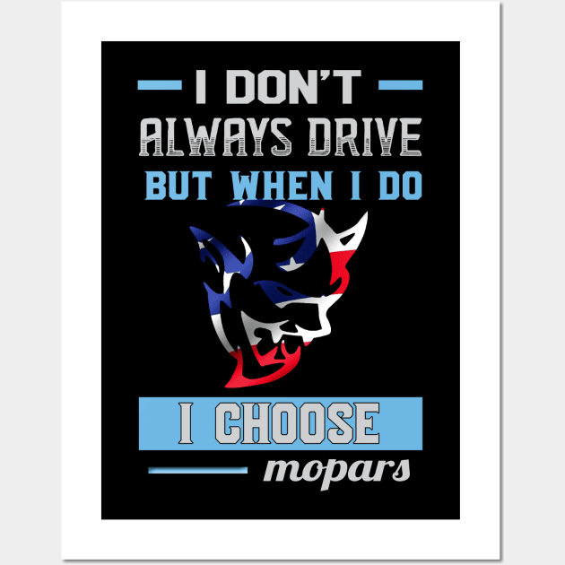 I don't always drive but when i do i choose mopar Wall Art by MoparArtist 